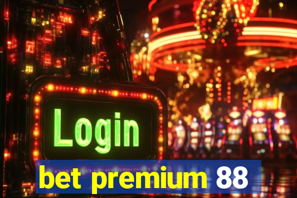 bet premium 88